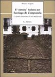 Il «camino» italiano per Santiago de Compostela. Le fonti itinerarie di età...