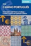 The Camino Portugués: From Lisbon and Porto to Santiago - Central, Coastal and...